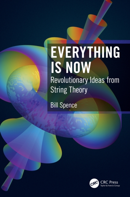 Everything is Now : Revolutionary Ideas from String Theory, PDF eBook
