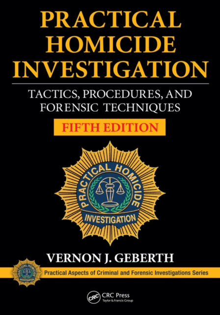 Practical Homicide Investigation : Tactics, Procedures, and Forensic Techniques, Fifth Edition, PDF eBook
