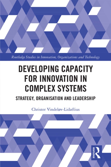 Developing Capacity for Innovation in Complex Systems : Strategy, Organisation and Leadership, PDF eBook