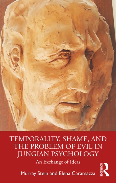 Temporality, Shame, and the Problem of Evil in Jungian Psychology : An Exchange of Ideas, EPUB eBook