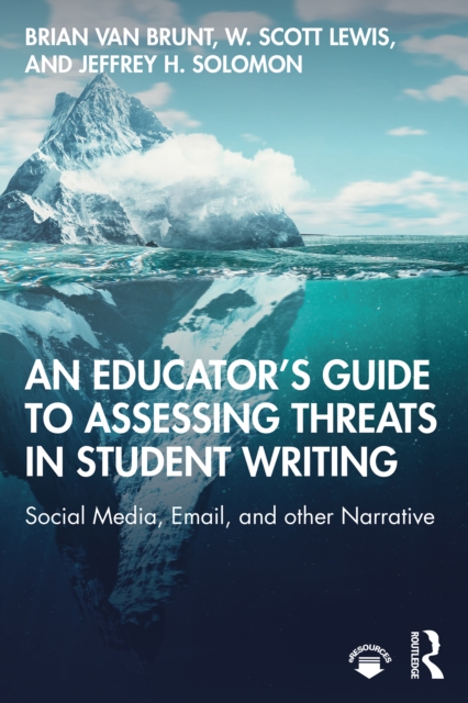 An Educator's Guide to Assessing Threats in Student Writing : Social Media, Email, and other Narrative, EPUB eBook