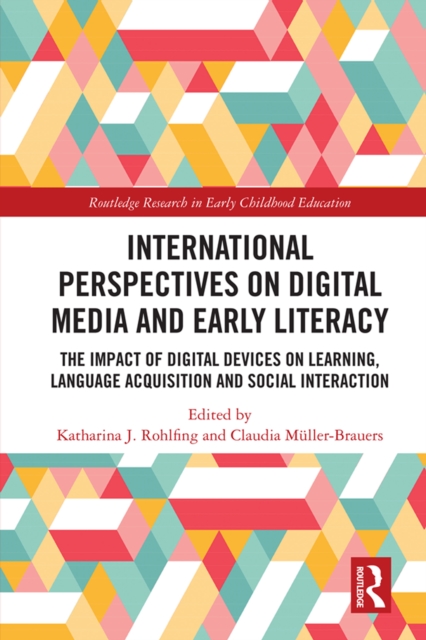 International Perspectives on Digital Media and Early Literacy : The Impact of Digital Devices on Learning, Language Acquisition and Social Interaction, PDF eBook