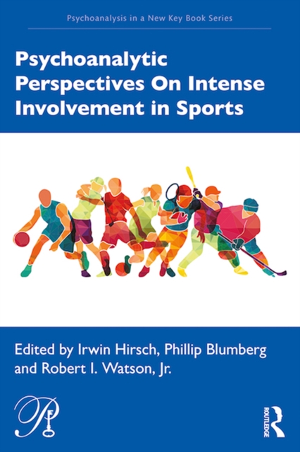 Psychoanalytic Perspectives On Intense Involvement in Sports, EPUB eBook