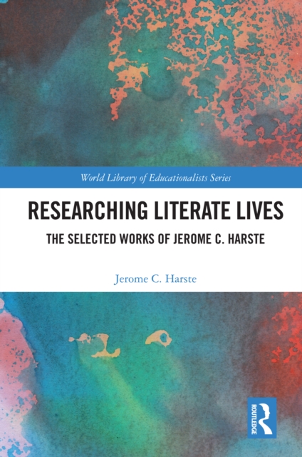 Researching Literate Lives : The Selected Works of Jerome C. Harste, PDF eBook