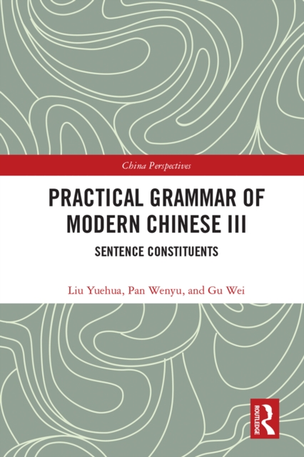 Practical Grammar of Modern Chinese III : Sentence Constituents, PDF eBook
