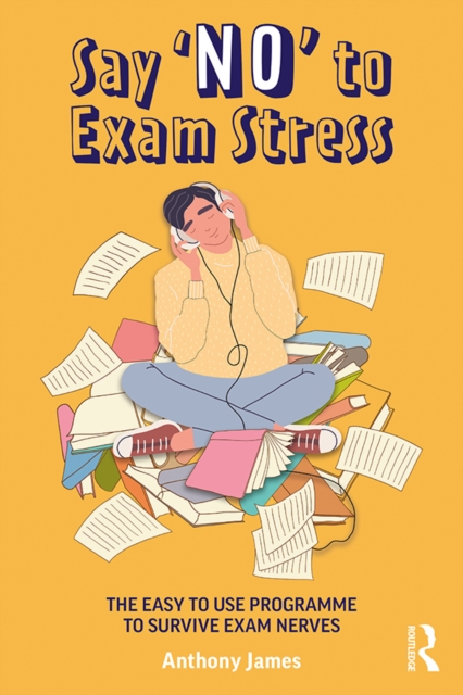 Say 'No' to Exam Stress : The Easy to Use Programme to Survive Exam Nerves, EPUB eBook