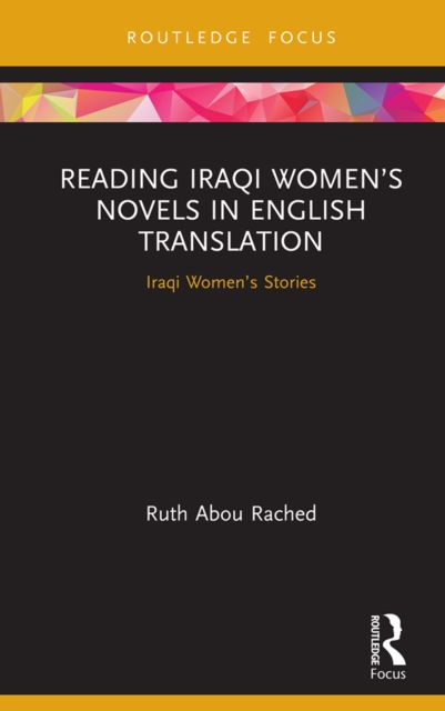 Reading Iraqi Women's Novels in English Translation : Iraqi Women's Stories, PDF eBook