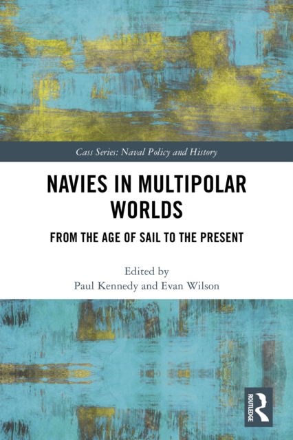 Navies in Multipolar Worlds : From the Age of Sail to the Present, PDF eBook