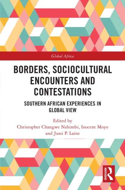 Borders, Sociocultural Encounters and Contestations : Southern African Experiences in Global View, EPUB eBook
