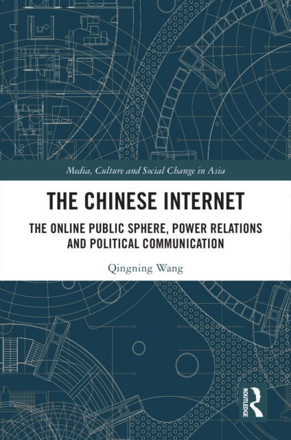 The Chinese Internet : The Online Public Sphere, Power Relations and Political Communication, PDF eBook