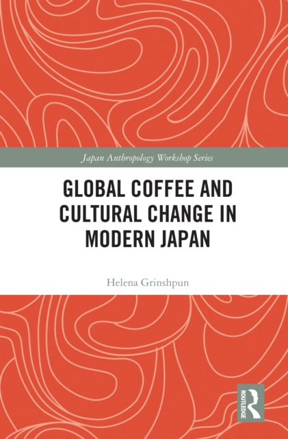 Global Coffee and Cultural Change in Modern Japan, EPUB eBook