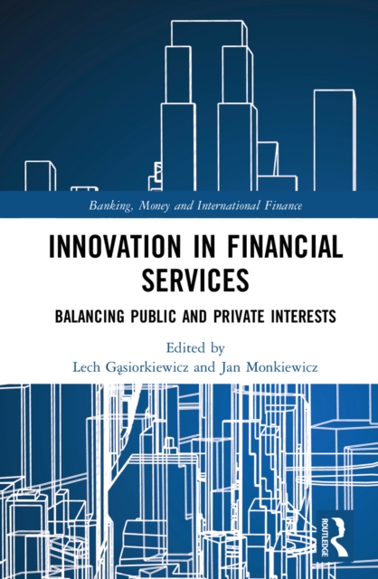 Innovation in Financial Services : Balancing Public and Private Interests, EPUB eBook