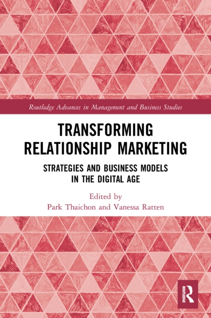 Transforming Relationship Marketing : Strategies and Business Models in the Digital Age, PDF eBook