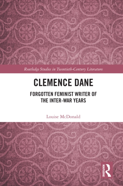 Clemence Dane : Forgotten Feminist Writer of the Inter-War Years, EPUB eBook