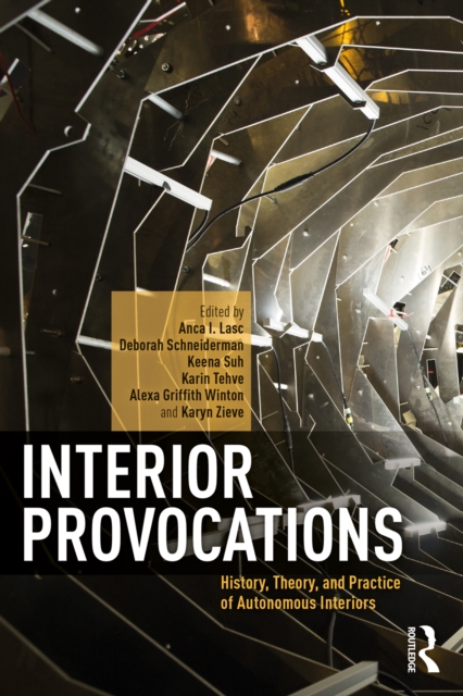 Interior Provocations : History, Theory, and Practice of Autonomous Interiors, EPUB eBook