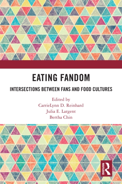 Eating Fandom : Intersections Between Fans and Food Cultures, PDF eBook