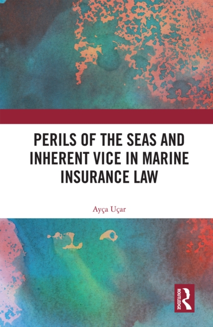 Perils of the Seas and Inherent Vice in Marine Insurance Law, EPUB eBook