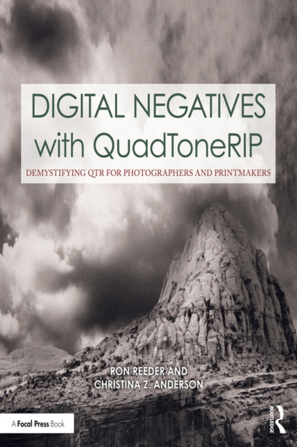 Digital Negatives with QuadToneRIP : Demystifying QTR for Photographers and Printmakers, EPUB eBook
