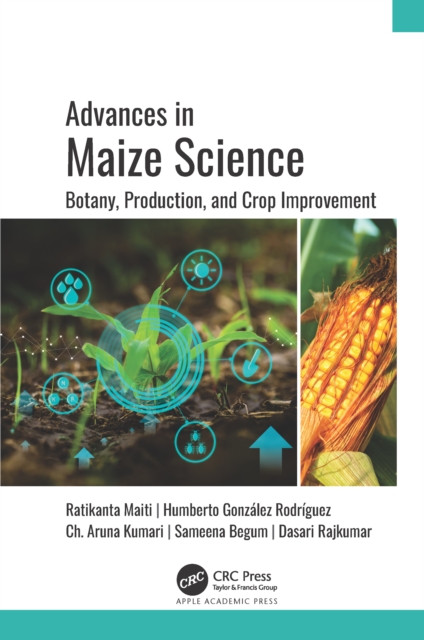 Advances in Maize Science : Botany, Production, and Crop Improvement, EPUB eBook