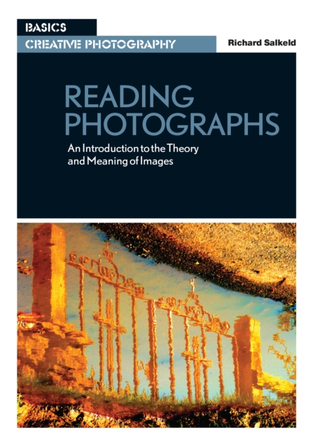 Reading Photographs : An Introduction to the Theory and Meaning of Images, EPUB eBook