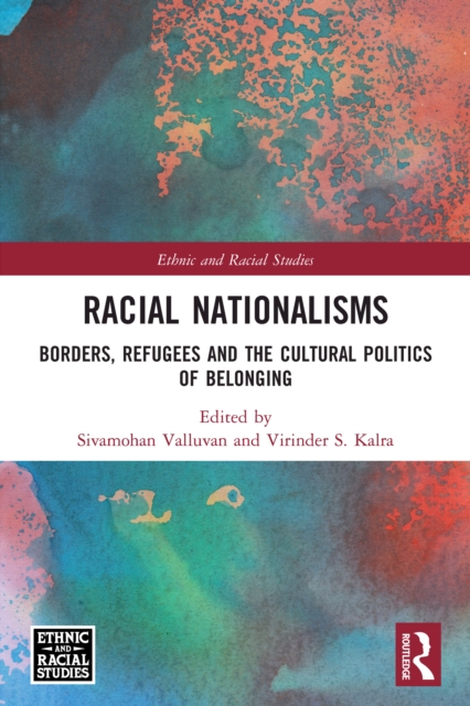 Racial Nationalisms : Borders, Refugees and the Cultural Politics of Belonging, EPUB eBook