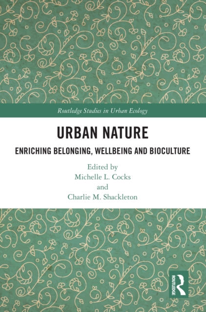 Urban Nature : Enriching Belonging, Wellbeing and Bioculture, PDF eBook