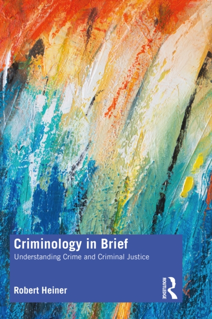 Criminology in Brief : Understanding Crime and Criminal Justice, PDF eBook