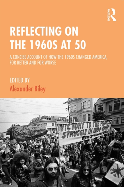 Reflecting on the 1960s at 50 : A Concise Account of How the 1960s Changed America, for Better and for Worse, EPUB eBook