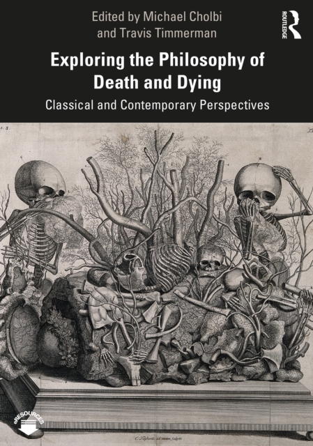 Exploring the Philosophy of Death and Dying : Classical and Contemporary Perspectives, PDF eBook