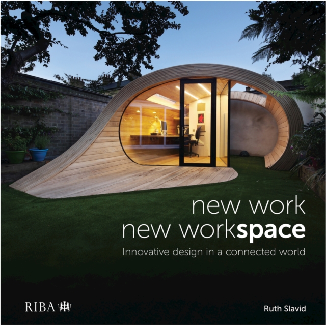 New Work, New Workspace : Innovative design in a connected world, EPUB eBook