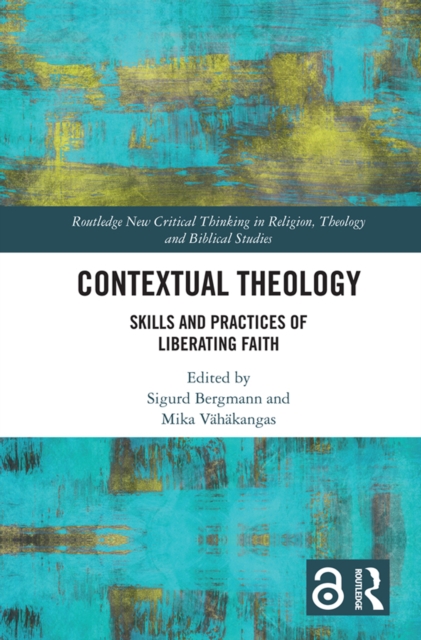 Contextual Theology : Skills and Practices of Liberating Faith, PDF eBook