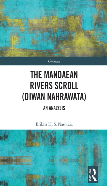 The Mandaean Rivers Scroll (Diwan Nahrawatha) : An Analysis, PDF eBook