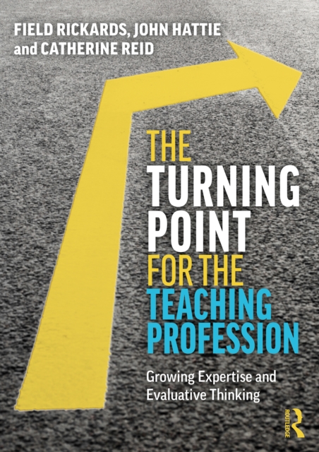 The Turning Point for the Teaching Profession : Growing Expertise and Evaluative Thinking, PDF eBook