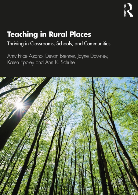 Teaching in Rural Places : Thriving in Classrooms, Schools, and Communities, PDF eBook