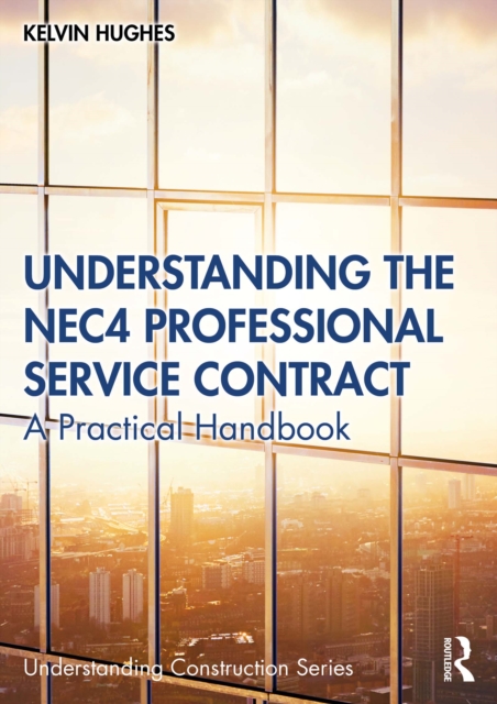 Understanding the NEC4 Professional Service Contract : A Practical Handbook, PDF eBook