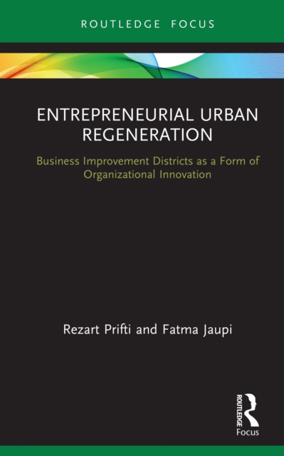 Entrepreneurial Urban Regeneration : Business Improvement Districts as a Form of Organizational Innovation, EPUB eBook