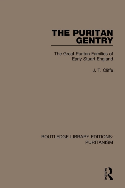 The Puritan Gentry : The Great Puritan Families of Early Stuart England, PDF eBook