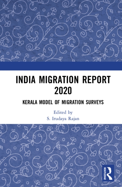 India Migration Report 2020 : Kerala Model of Migration Surveys, EPUB eBook