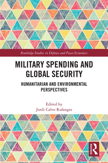 Military Spending and Global Security : Humanitarian and Environmental Perspectives, PDF eBook