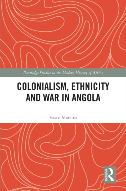 Colonialism, Ethnicity and War in Angola, EPUB eBook