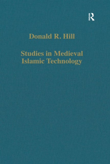 Studies in Medieval Islamic Technology : From Philo to al-Jazari - from Alexandria to Diyar Bakr, PDF eBook