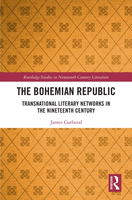 The Bohemian Republic : Transnational Literary Networks in the Nineteenth Century, EPUB eBook