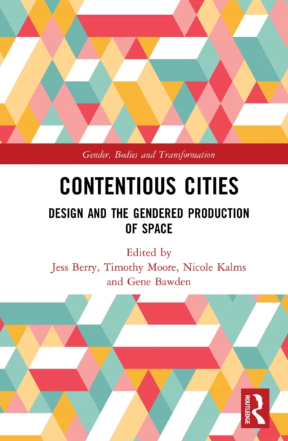 Contentious Cities : Design and the Gendered Production of Space, EPUB eBook