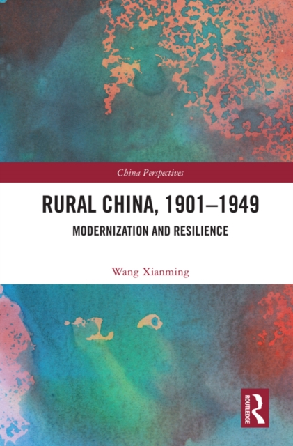 Rural China, 1901-1949 : Modernization and Resilience, EPUB eBook