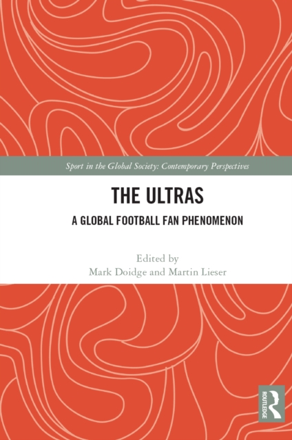 The Ultras : A Global Football Fan Phenomenon, EPUB eBook