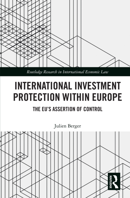 International Investment Protection within Europe : The EU's Assertion of Control, EPUB eBook