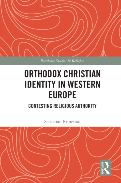 Orthodox Christian Identity in Western Europe : Contesting Religious Authority, PDF eBook