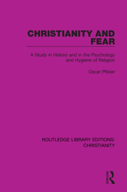 Christianity and Fear : A Study in History and in the Psychology and Hygiene of Religion, PDF eBook