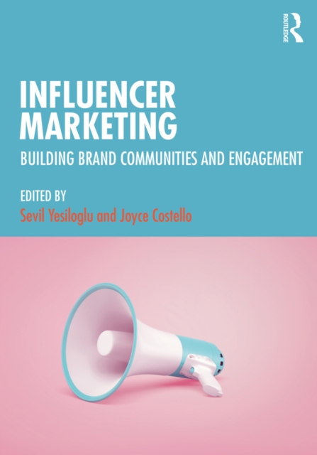 Influencer Marketing : Building Brand Communities and Engagement, PDF eBook