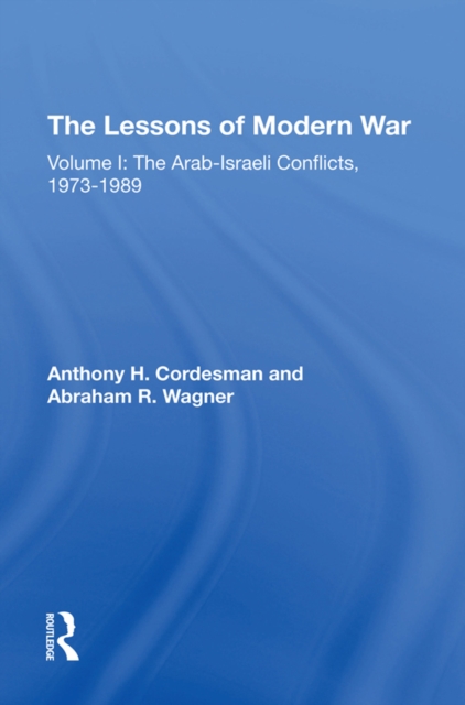 The Lessons Of Modern War : Volume I: The Arab-israeli Conflicts, 1973-1989, PDF eBook